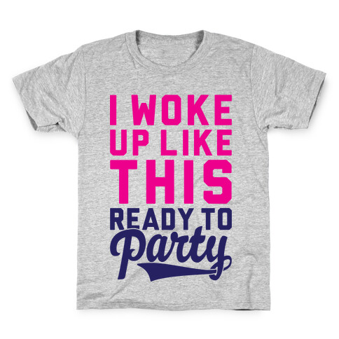 I Woke Up Like This Ready To Party Kids T-Shirt