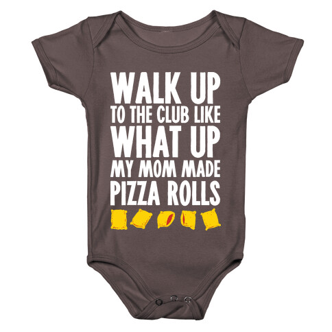 Walk Up to the Club Like What Up My Mom Made Pizza Rolls Baby One-Piece