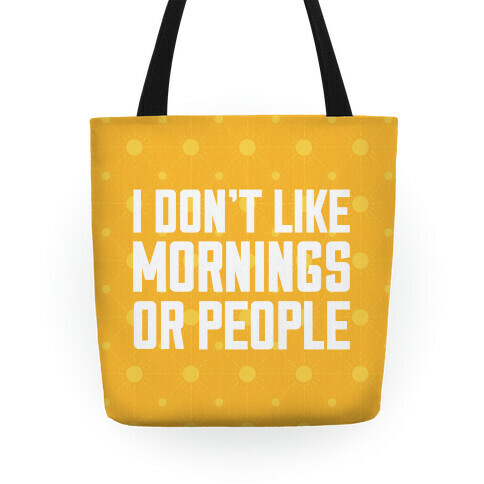 I Don't Like Mornings or People Tote