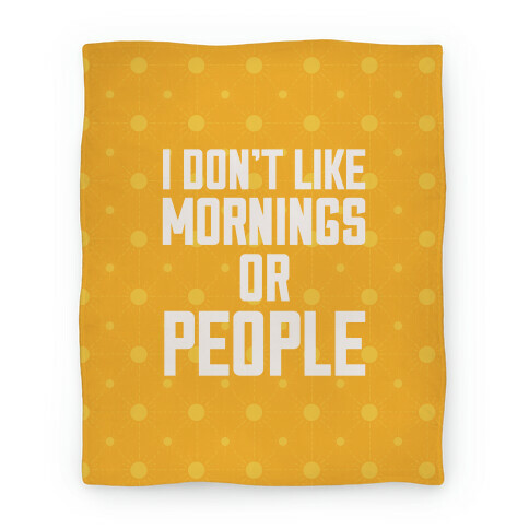 I Don't Like Mornings or People Blanket