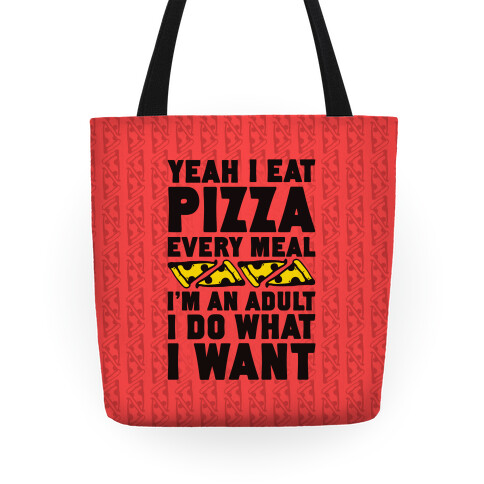 Yeah I Eat Pizza Every Meal Tote