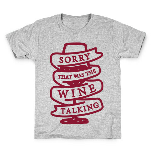 Sorry That Was The Wine Talking Kids T-Shirt