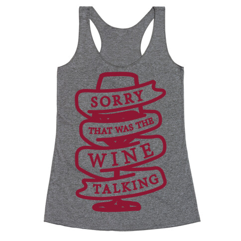 Sorry That Was The Wine Talking Racerback Tank Top