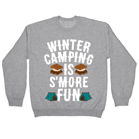 Winter Camping Is S'MORE Fun Pullover