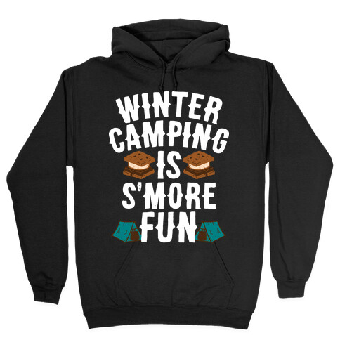 Winter Camping Is S'MORE Fun Hooded Sweatshirt