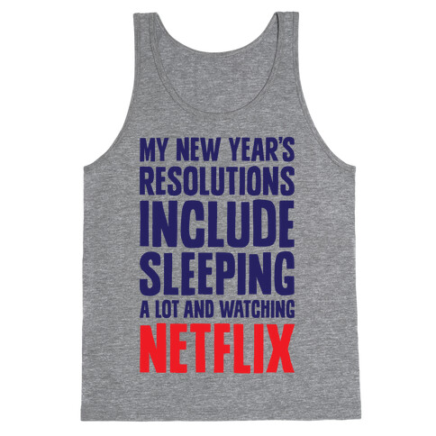 My New Year's Resolutions Include Sleeping A Lot And Watching Netflix Tank Top
