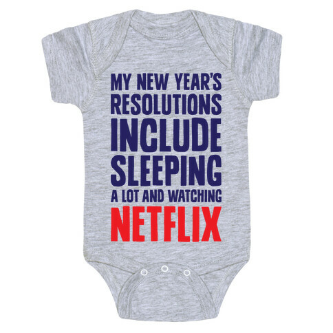 My New Year's Resolutions Include Sleeping A Lot And Watching Netflix Baby One-Piece