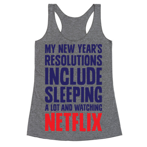 My New Year's Resolutions Include Sleeping A Lot And Watching Netflix Racerback Tank Top
