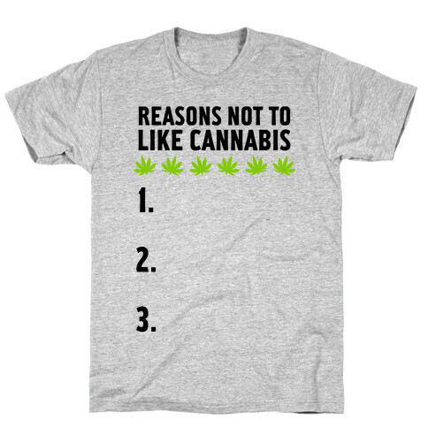 Reasons Not To Like Cannabis T-Shirt