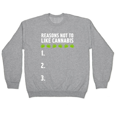 Reasons Not To Like Cannabis Pullover