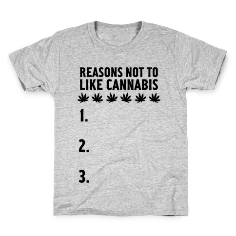 Reasons Not To Like Cannabis Kids T-Shirt