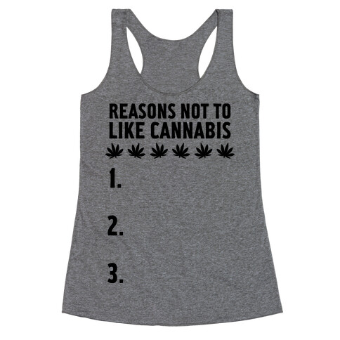 Reasons Not To Like Cannabis Racerback Tank Top