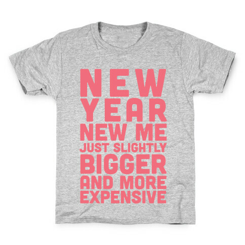 New Year New Me Just Slightly Bigger And More Expensive Kids T-Shirt