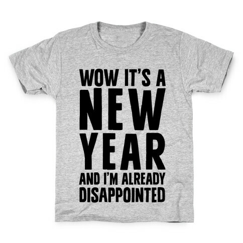 Wow It's A New Year And I'm Already Disappointed Kids T-Shirt