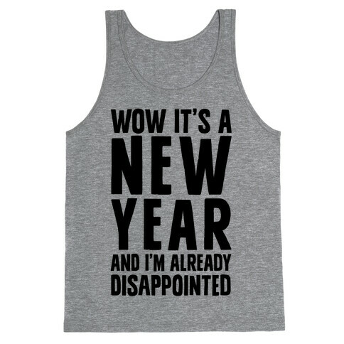 Wow It's A New Year And I'm Already Disappointed Tank Top