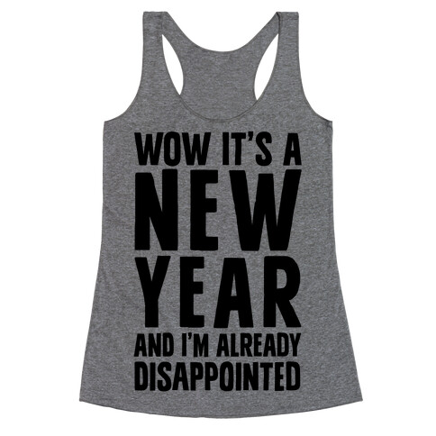 Wow It's A New Year And I'm Already Disappointed Racerback Tank Top