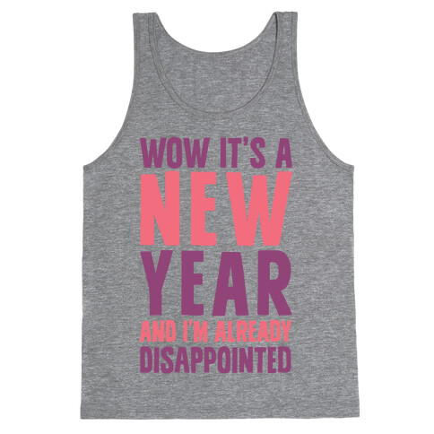 Wow It's A New Year And I'm Already Disappointed Tank Top