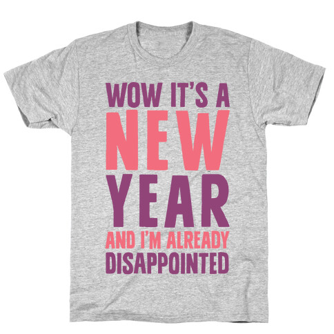 Wow It's A New Year And I'm Already Disappointed T-Shirt