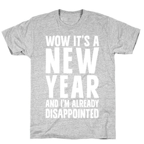 Wow It's A New Year And I'm Already Disappointed T-Shirt