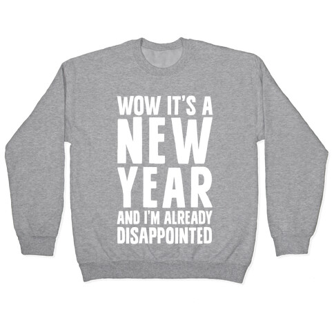 Wow It's A New Year And I'm Already Disappointed Pullover