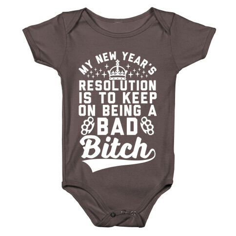 My New Year's Resolution Is To Keep On Being A Bad Bitch Baby One-Piece