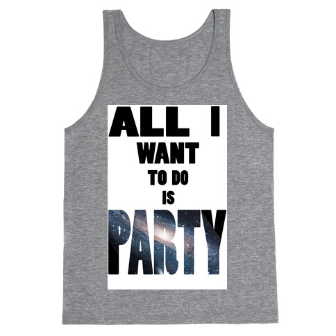 All I Want To Do Is Party (tank) Tank Top