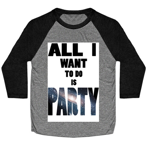 All I Want To Do Is Party (tank) Baseball Tee