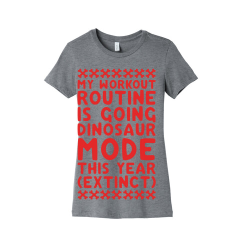 My Workout Routine Is Extinct Womens T-Shirt