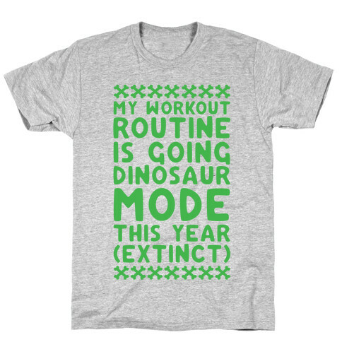 My Workout Routine Is Extinct T-Shirt