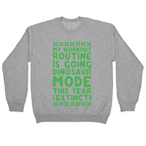 My Workout Routine Is Extinct Pullover
