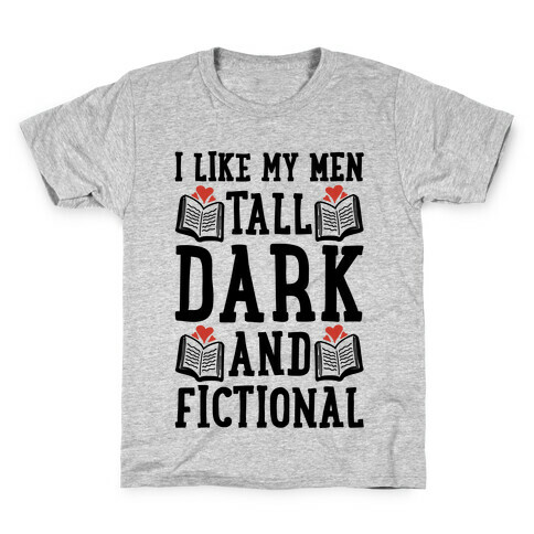 I Like My Men Tall, Dark and Fictional Kids T-Shirt