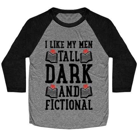 I Like My Men Tall, Dark and Fictional Baseball Tee