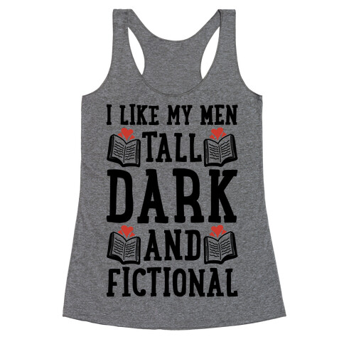 I Like My Men Tall, Dark and Fictional Racerback Tank Top