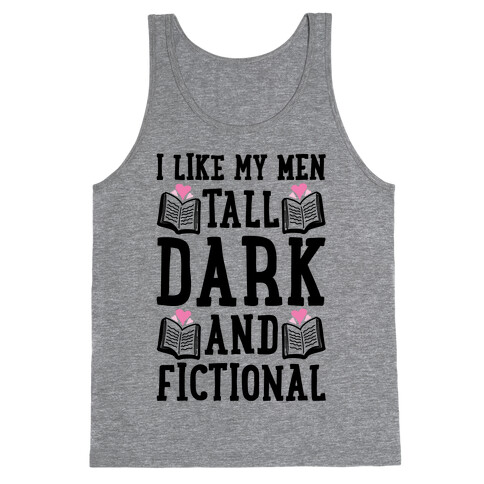 I Like My Men Tall, Dark and Fictional Tank Top
