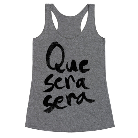 Que Sera Sera Racerback Tank Top