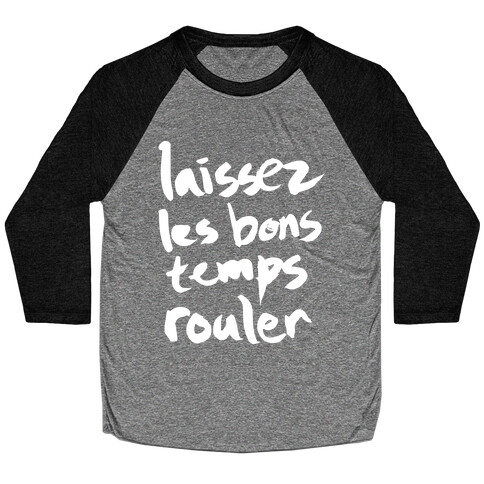 Laissez Les Bons Temps Rouler Baseball Tee