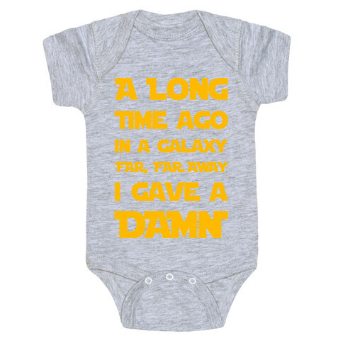 A Long Time Ago in a Galaxy Far Far Away, I Gave a Damn! Baby One-Piece