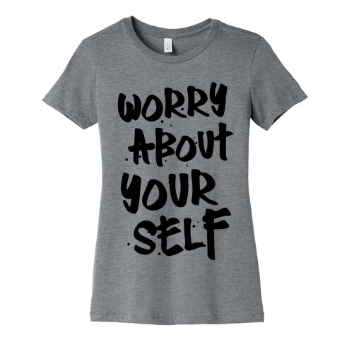 Worry About Yourself Womens T-Shirt