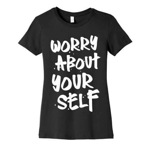 Worry About Yourself Womens T-Shirt