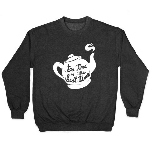 Tea Time Is The Best Time Pullover