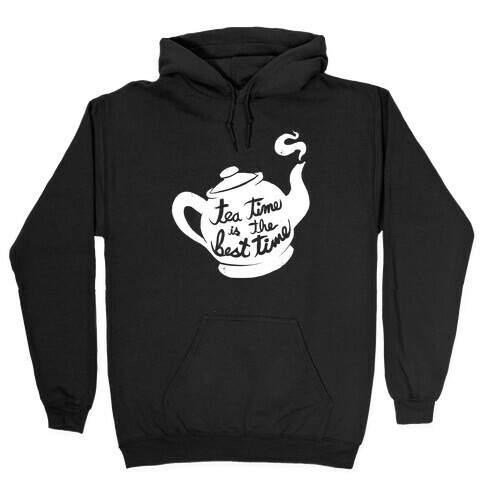Tea Time Is The Best Time Hooded Sweatshirt