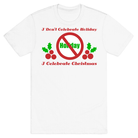 I Don't Celebrate Holiday T-Shirt