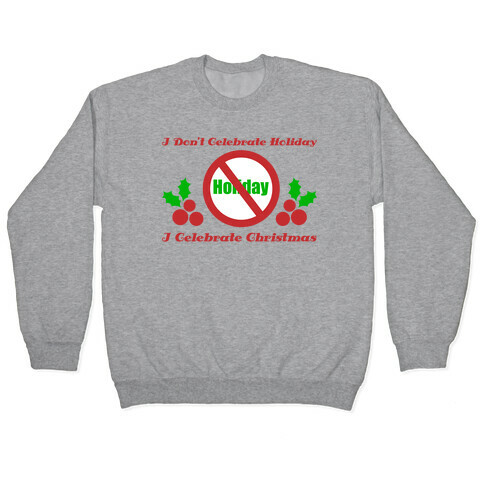 I Don't Celebrate Holiday Pullover