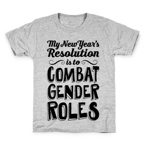 My New Year's Resolution Is To Combat Gender Roles Kids T-Shirt