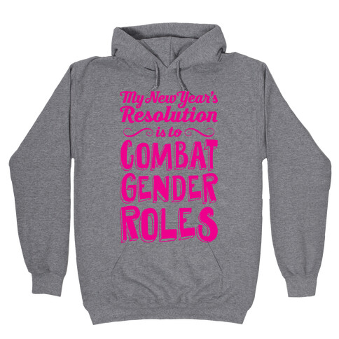 My New Year's Resolution Is To Combat Gender Roles Hooded Sweatshirt
