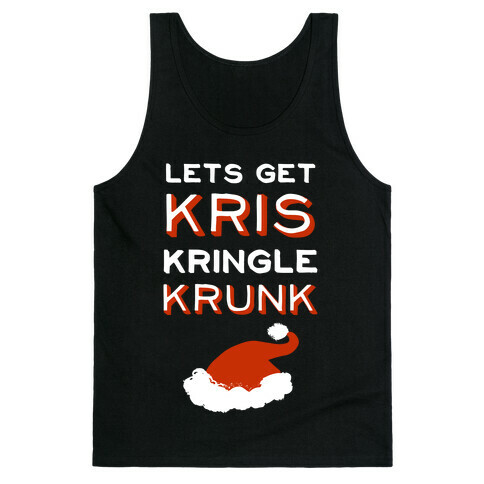 Lets Get Kris Kringle Krunk Tank Top