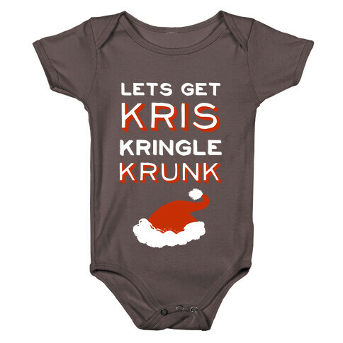 Lets Get Kris Kringle Krunk Baby One-Piece