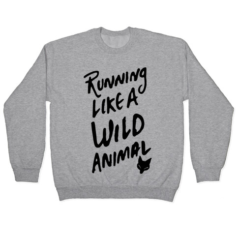 Running Like A Wild Animal Pullover