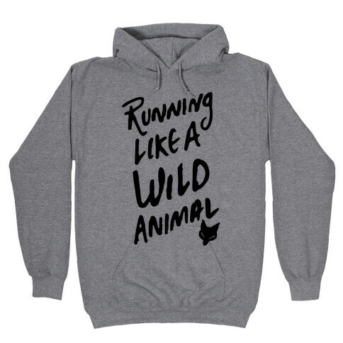 Running Like A Wild Animal Hooded Sweatshirt