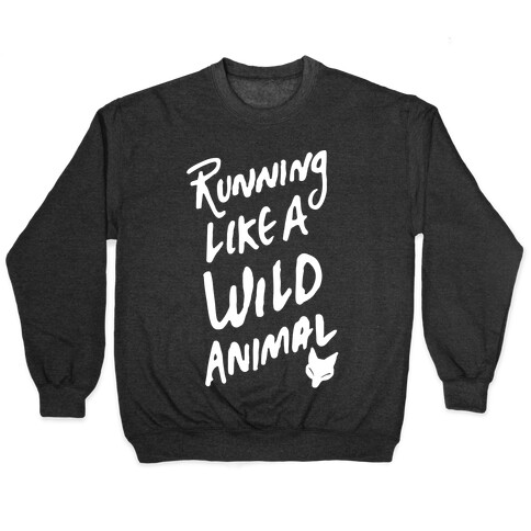 Running Like A Wild Animal Pullover